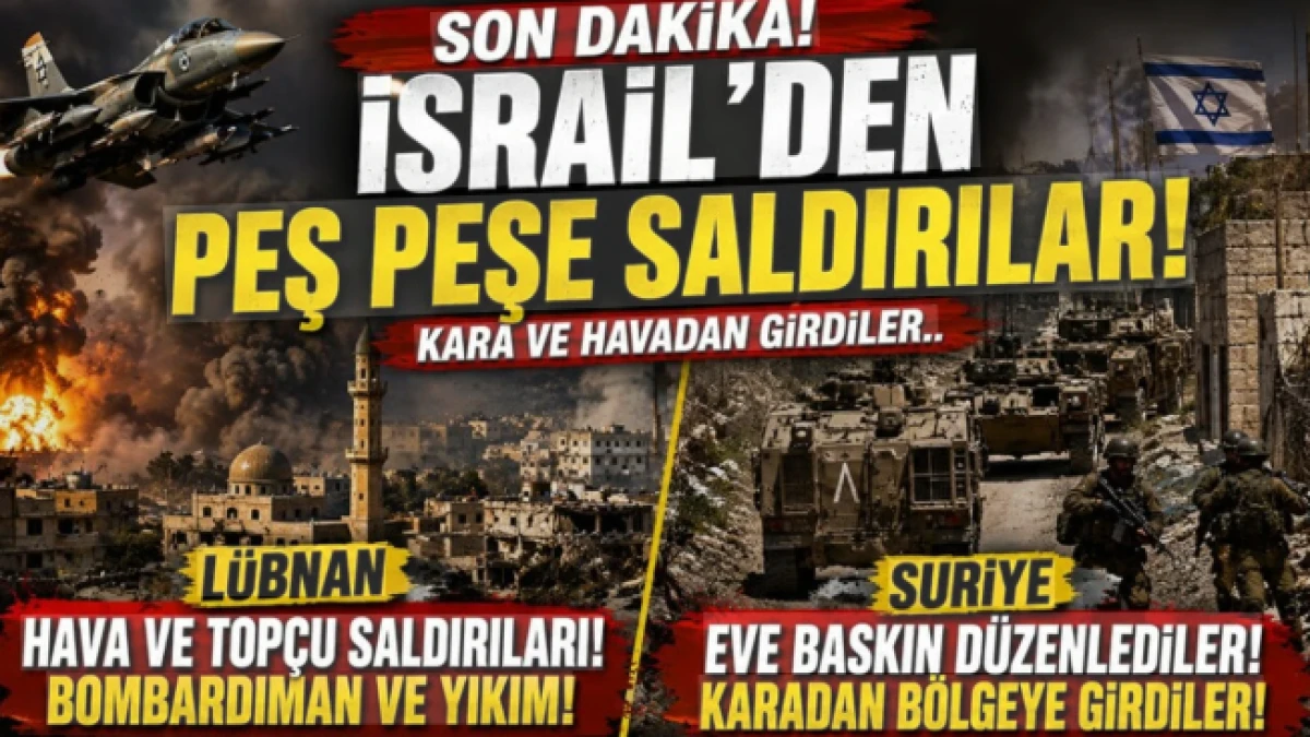 İsrail'den Suriye ve L&uuml;bnan'da peş peşe saldırılar! Kara ve havadan girdiler..