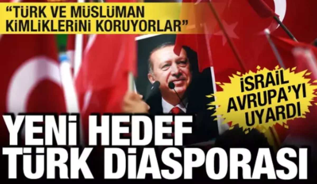 İsrail'in yeni hezeyanı! T&uuml;rk diasporasını İsrail i&ccedil;in tehdit g&ouml;rd&uuml;!