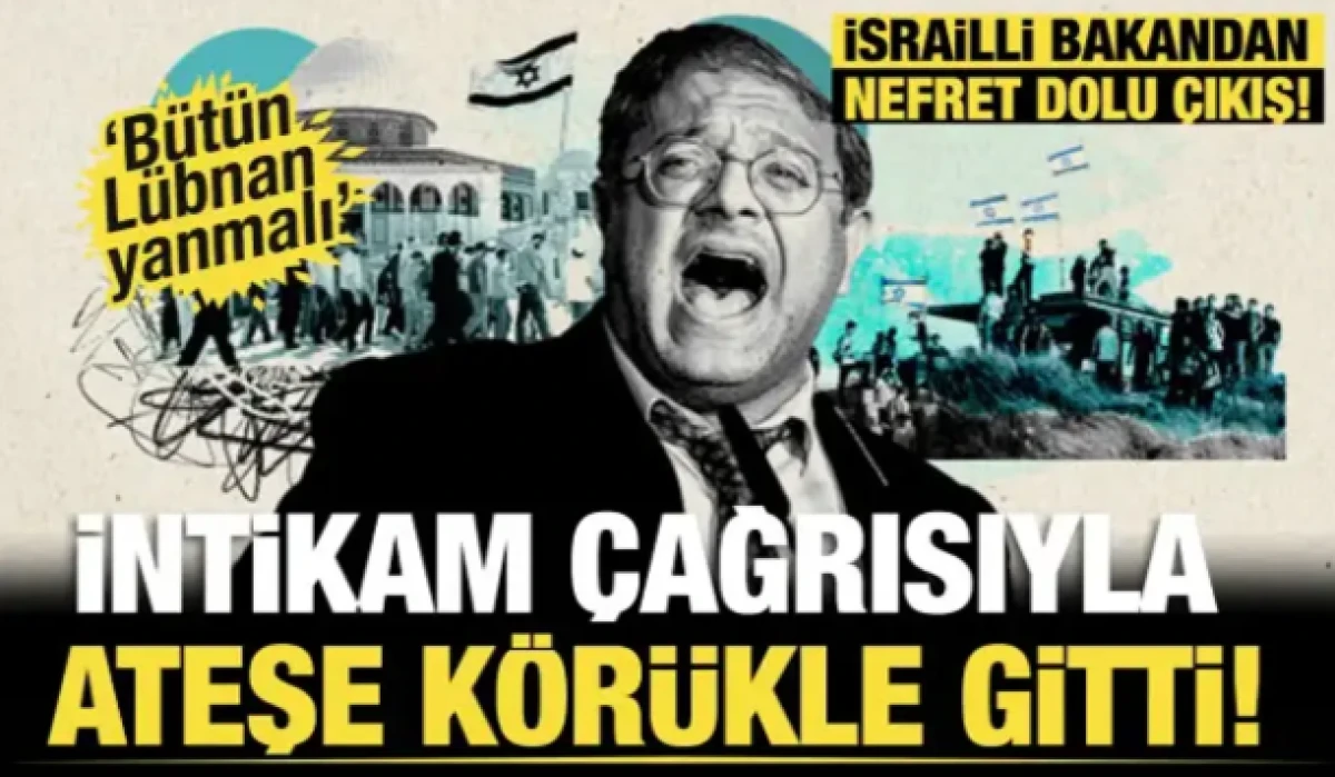 İsrailli bakandan nefret dolu &ccedil;ıkış: İntikam &ccedil;ağrısıyla ateşe k&ouml;r&uuml;kle gitti!