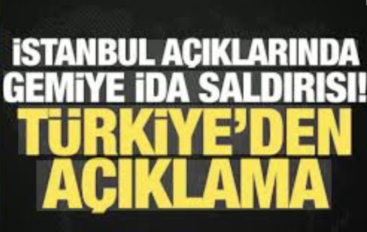 İstanbul a&ccedil;ıklarında gemiye İDA saldırısı                              