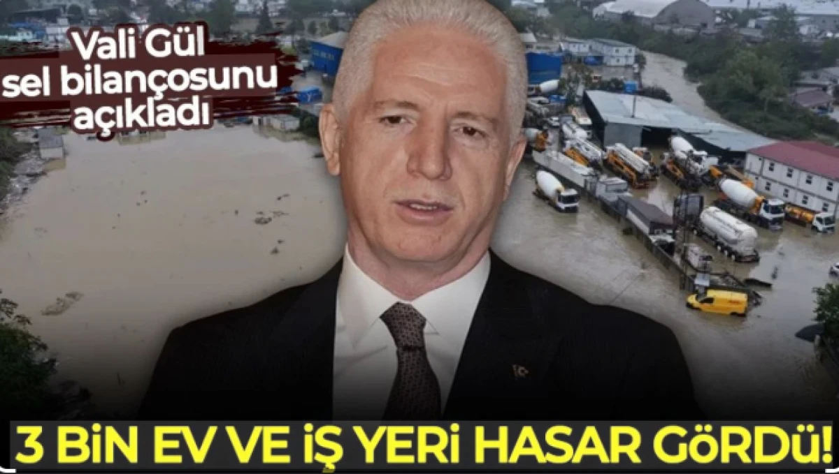 İstanbul Valisi G&uuml;l, sel bilan&ccedil;osunu a&ccedil;ıkladı: 3 bin ev ve iş yeri hasar g&ouml;rd&uuml;