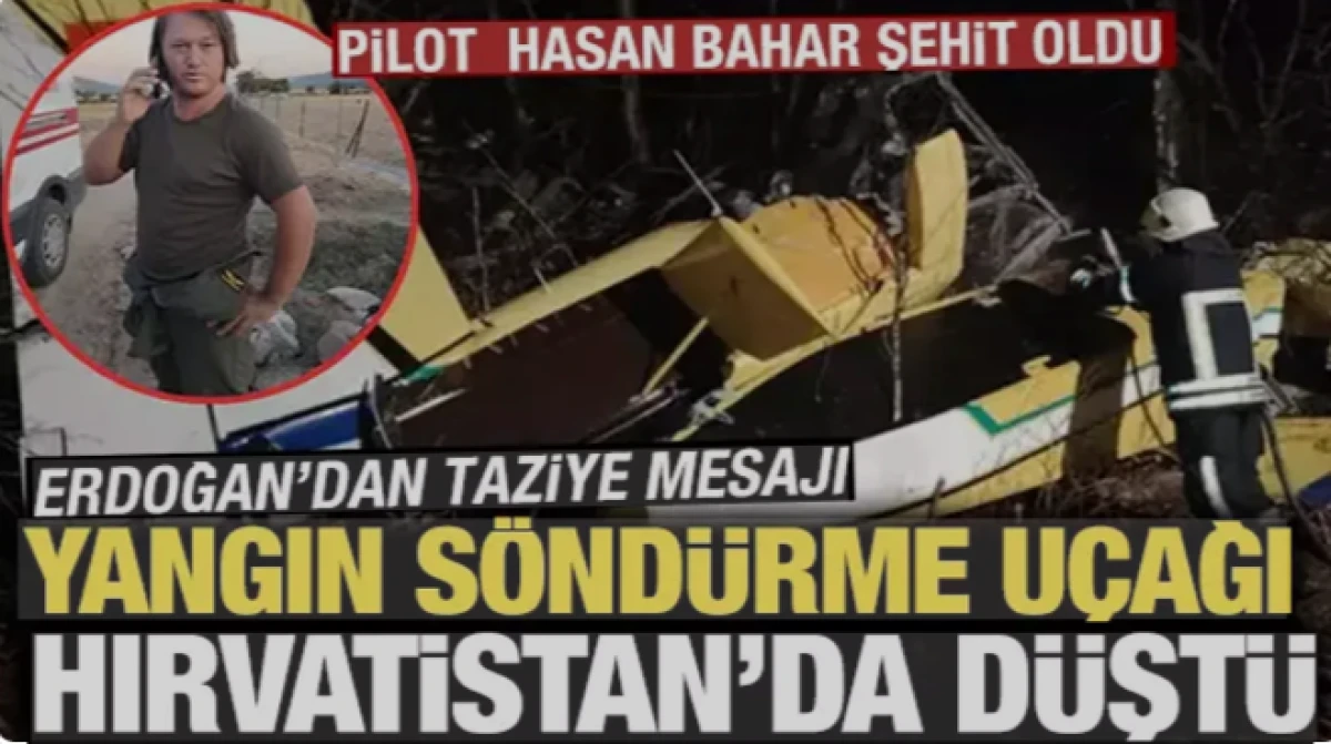 İtfaiye uçağımız Hırvatistan'da düştü    