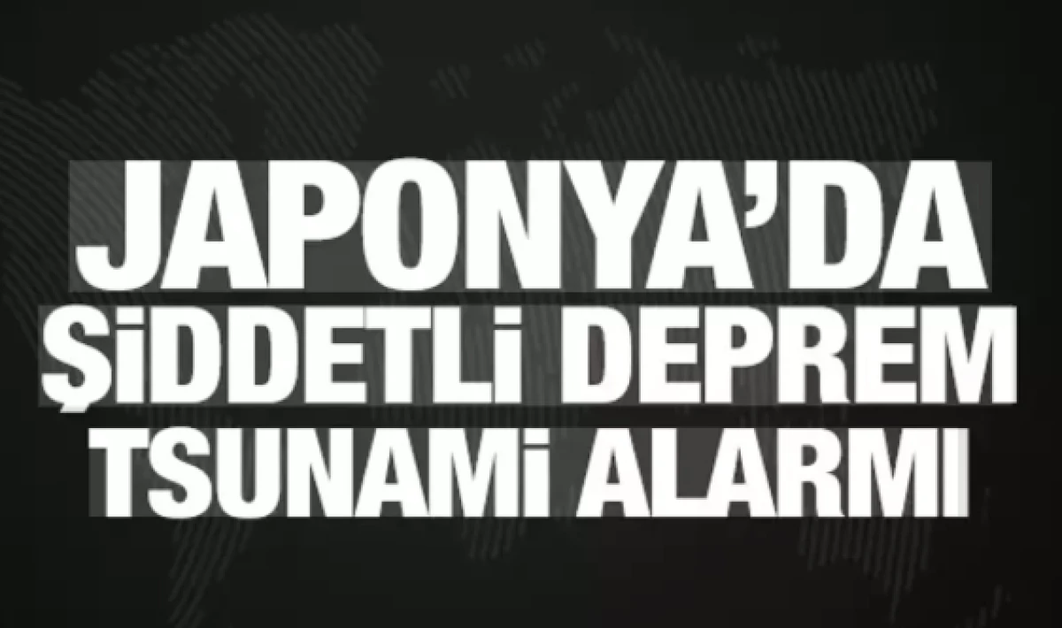Japonya'da şiddetli deprem! Tsunami alarmı: 3 metreyi bulabilir