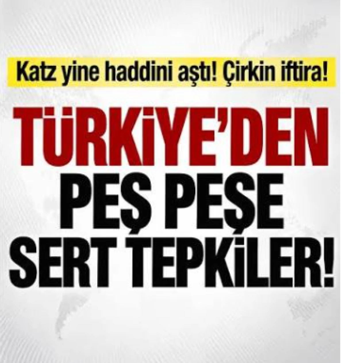 Katz yine haddini aştı! T&uuml;rkiye'den peş peşe tepkiler