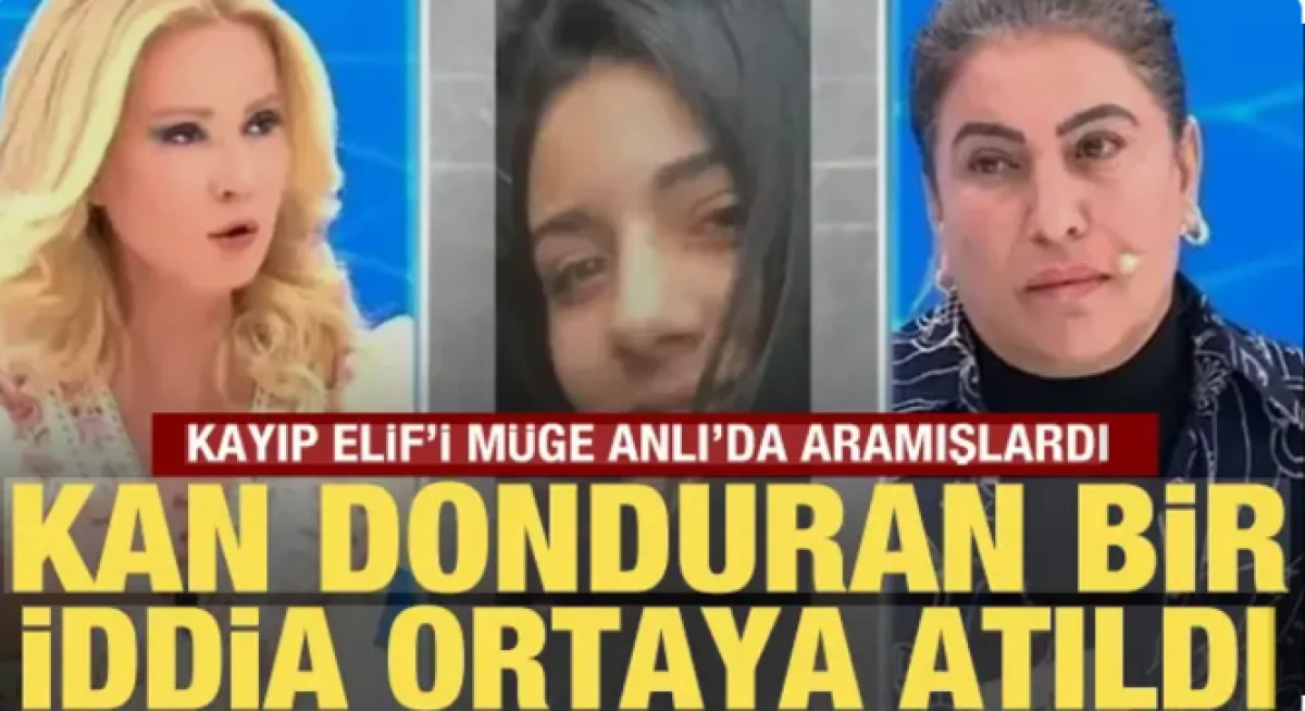 Kayıp Elif'i M&uuml;ge Anlı'nın programında aramışlardı: Kan donduran iddia ortaya atıldı