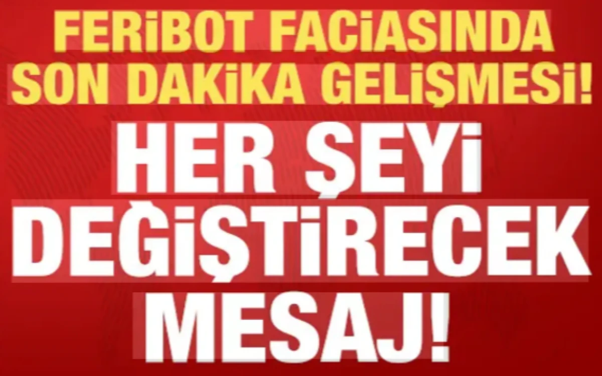 Kıbrıs'taki feribot faciasında son dakika gelişmesi: Her şeyi değiştirecek mesaj!