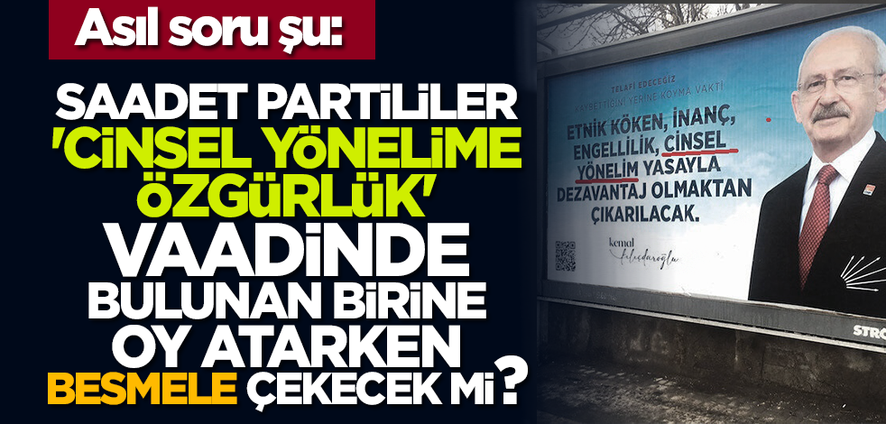 Kılıçdaroğlu'na Saadet partililer oy atarken besmele çekecek mi ?