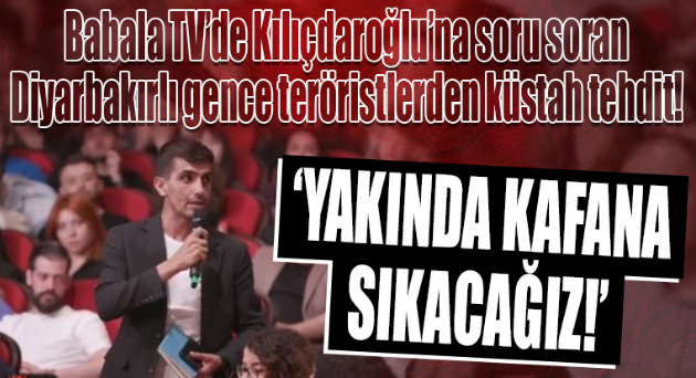 Kılıçdaroğlu'na soru soran gence tehdit