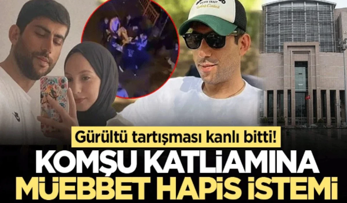 Komşu katliamına m&uuml;ebbet hapis istemi: G&uuml;r&uuml;lt&uuml; tartışması kanlı bitti
