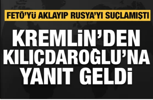 Kremlin'den Kılıçdaroğlu'na cevap