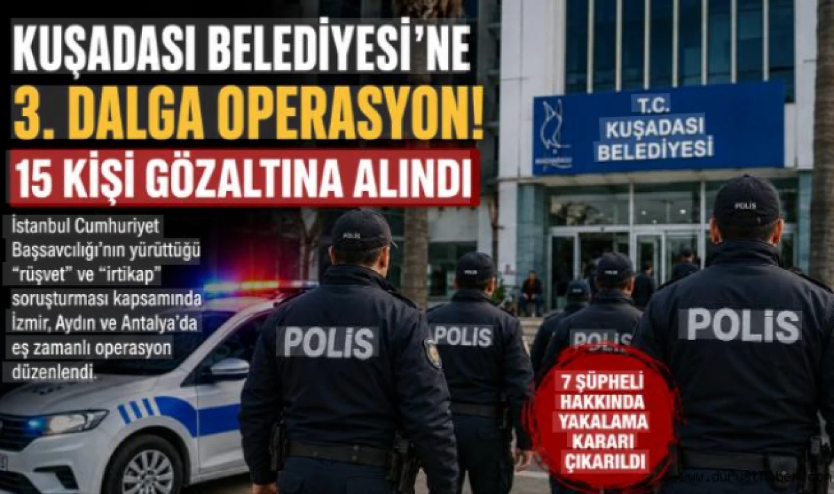 Kuşadası Belediyesi'ne 3. dalga operasyon!