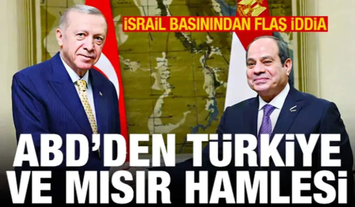 Maariv: ABD, T&uuml;rkiye ve Mısır yakınlaşmasına g&ouml;z dikti