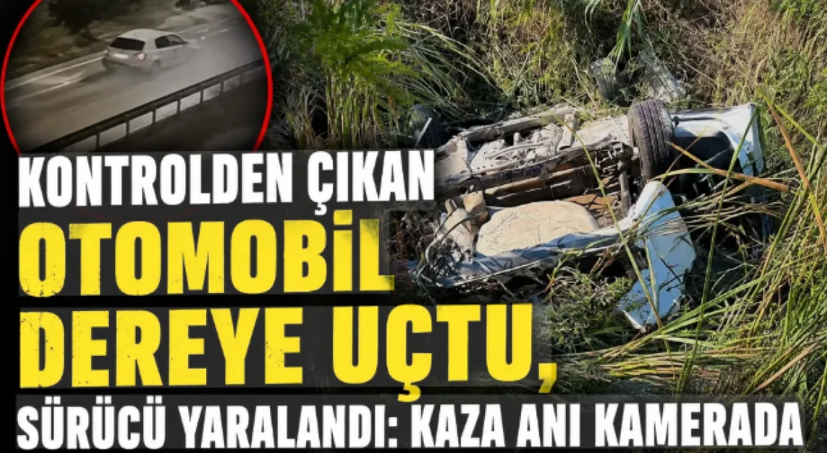 Manavgat'ta kontrolden &ccedil;ıkan otomobil dereye u&ccedil;tu: Kaza anı kamerada