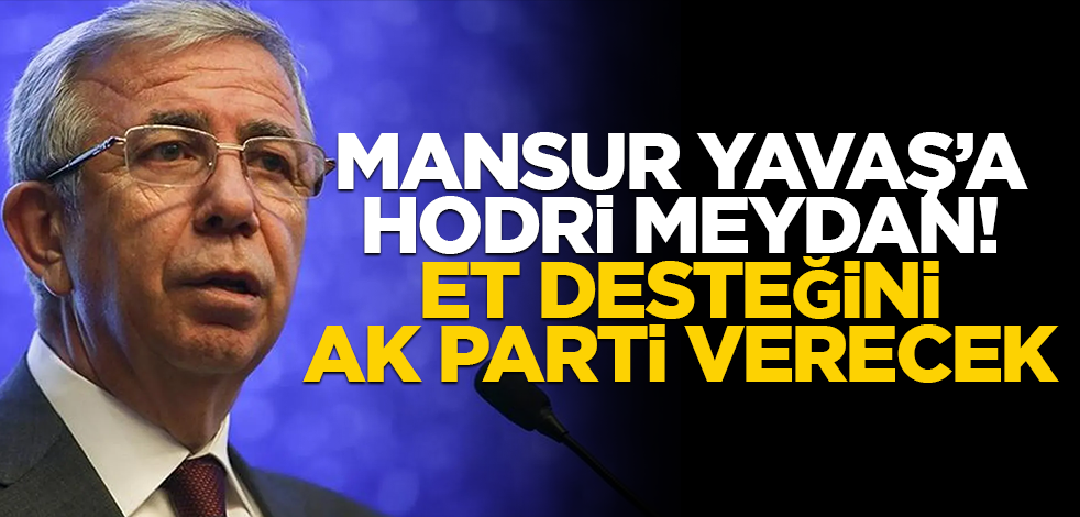 Mansur Yavaş'a hodri meydan! Et desteğini AK Parti verecek.