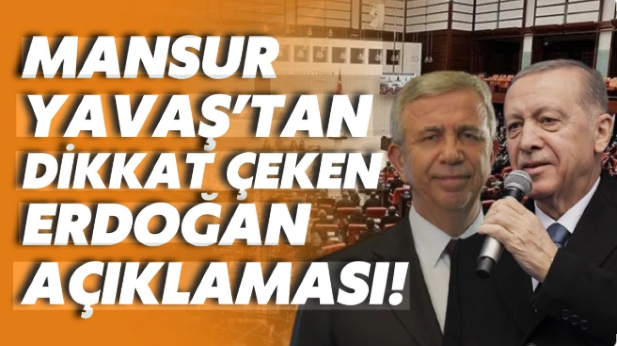 Mansur Yavaş&rsquo;tan dikkat &ccedil;eken Erdoğan a&ccedil;ıklaması