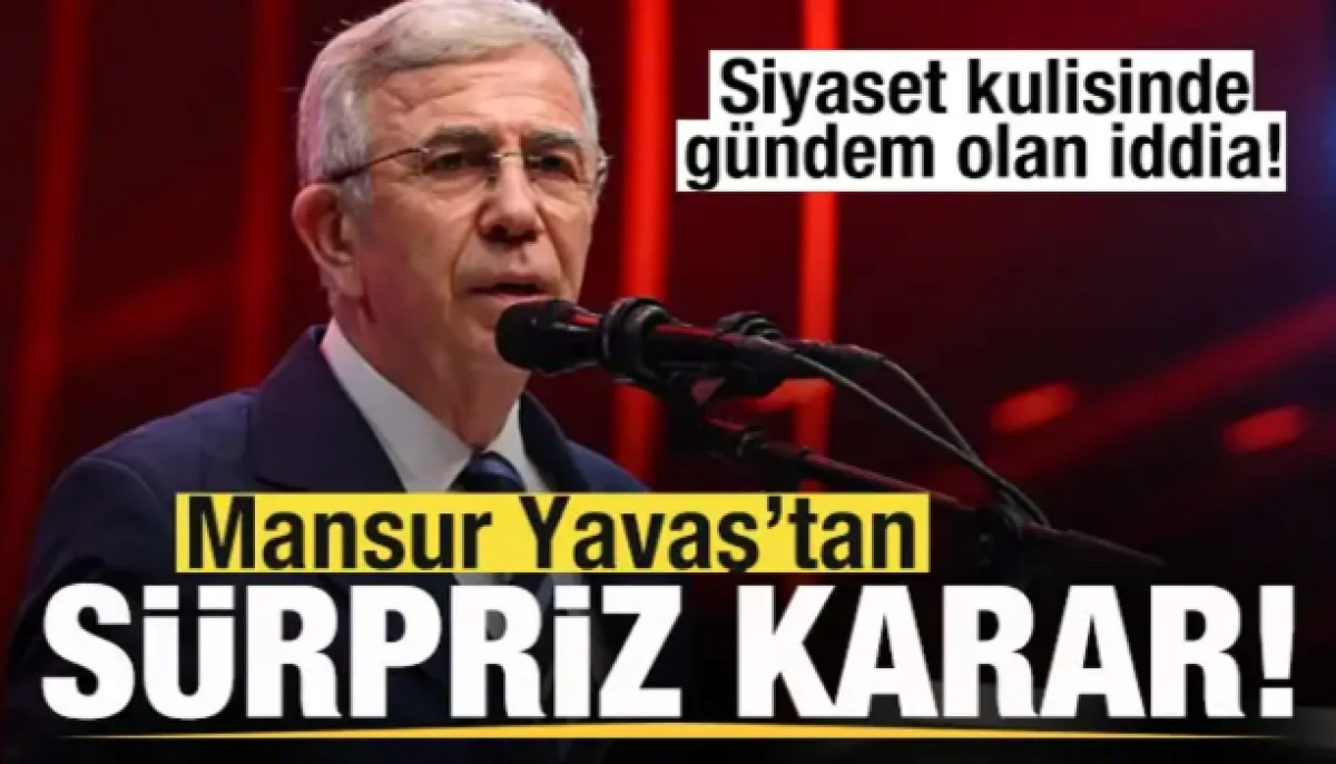 Mansur Yavaş'tan s&uuml;rpriz karar! Siyaset kulisinde g&uuml;ndem olan iddia!