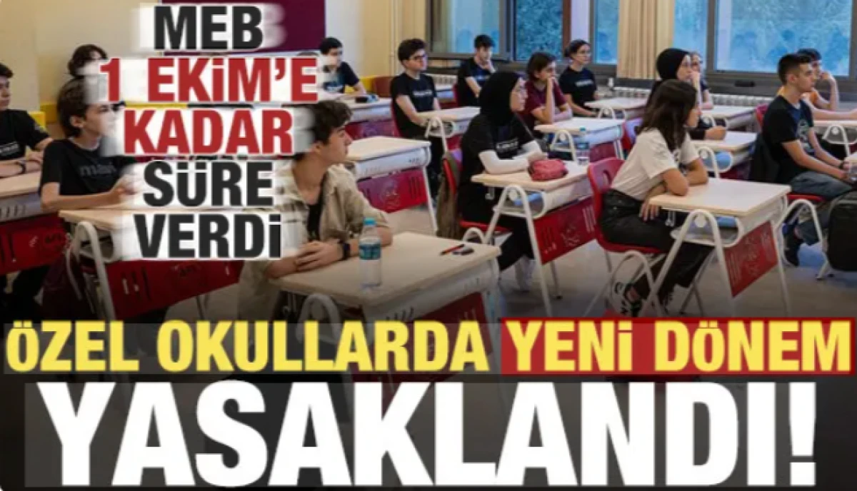 MEB 1 Ekim'e kadar s&uuml;re verdi! &Ouml;zel okullarda yeni d&ouml;nem: Yasaklandı...