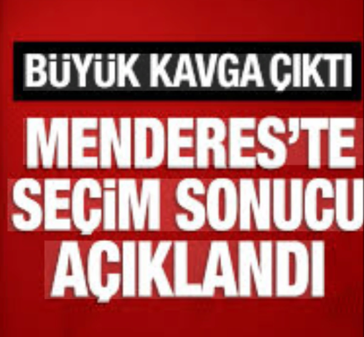 Menderes&rsquo;te b&uuml;y&uuml;k kavga! Se&ccedil;imi AK Parti'nin adayı kazandı