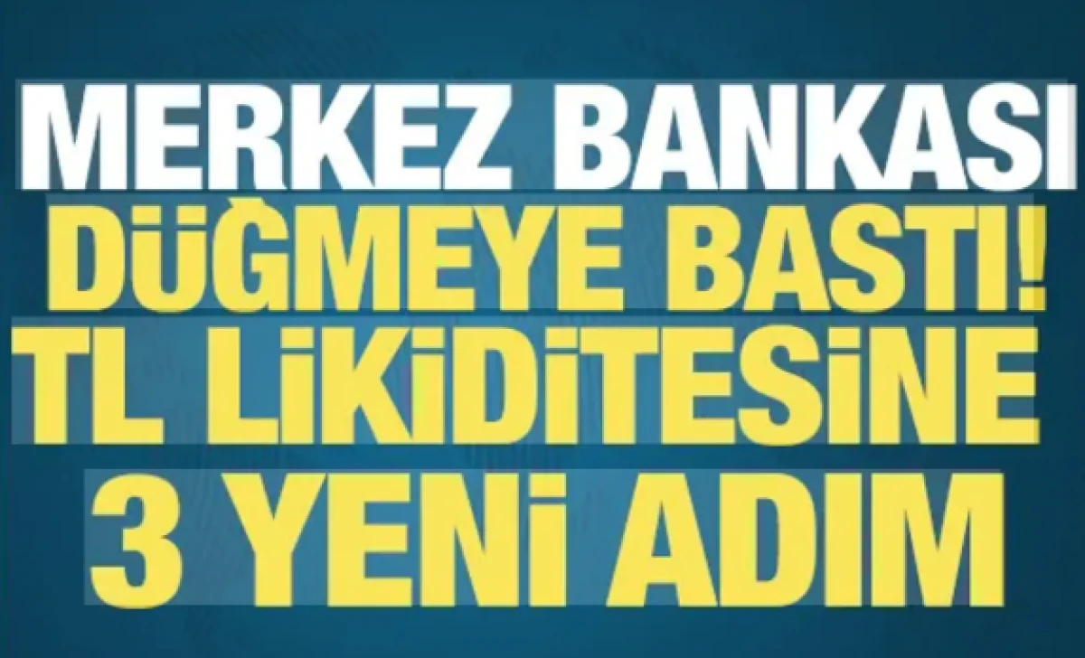 Merkez Bankası'ndan TL likiditesine 3 yeni adım