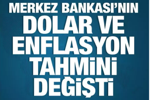 Merkez Bankası'nın dolar ve enflasyon tahmini değişti 