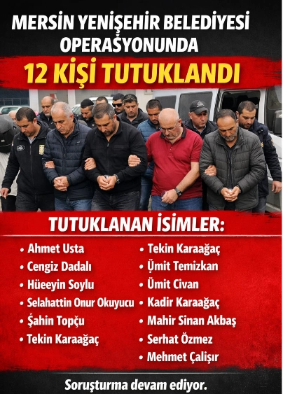 Mersin Yenişehir Belediyesi&rsquo;ne y&ouml;nelik y&uuml;r&uuml;t&uuml;len operasyon