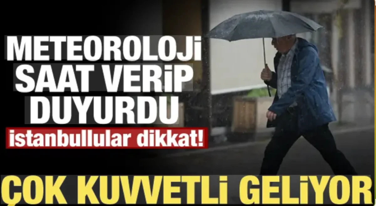 Meteoroloji saat verip duyurdu! İstanbul dahil bir&ccedil;ok ilde sağanak ve fırtına alarmı