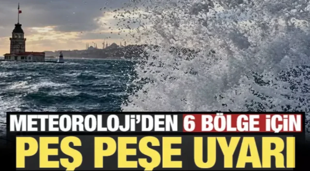 Meteoroloji'den 6 b&ouml;lge i&ccedil;in kuvvetli yağış ve fırtına uyarısı