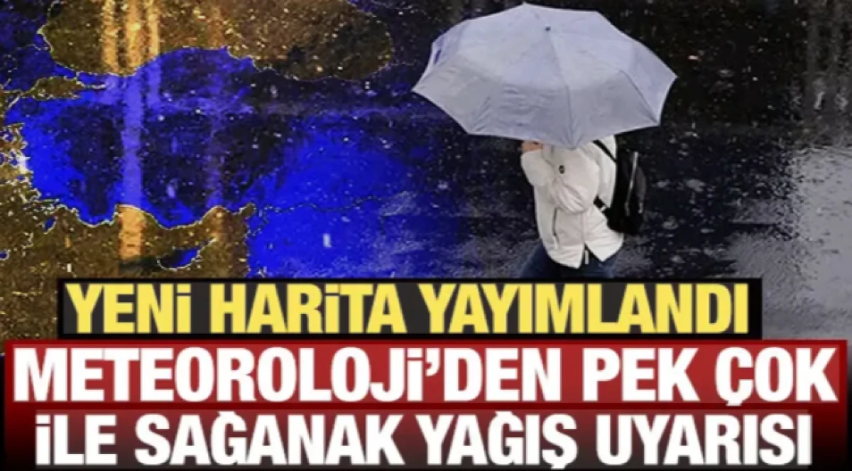 Meteoroloji'den pek &ccedil;ok ile sağanak yağış uyarısı