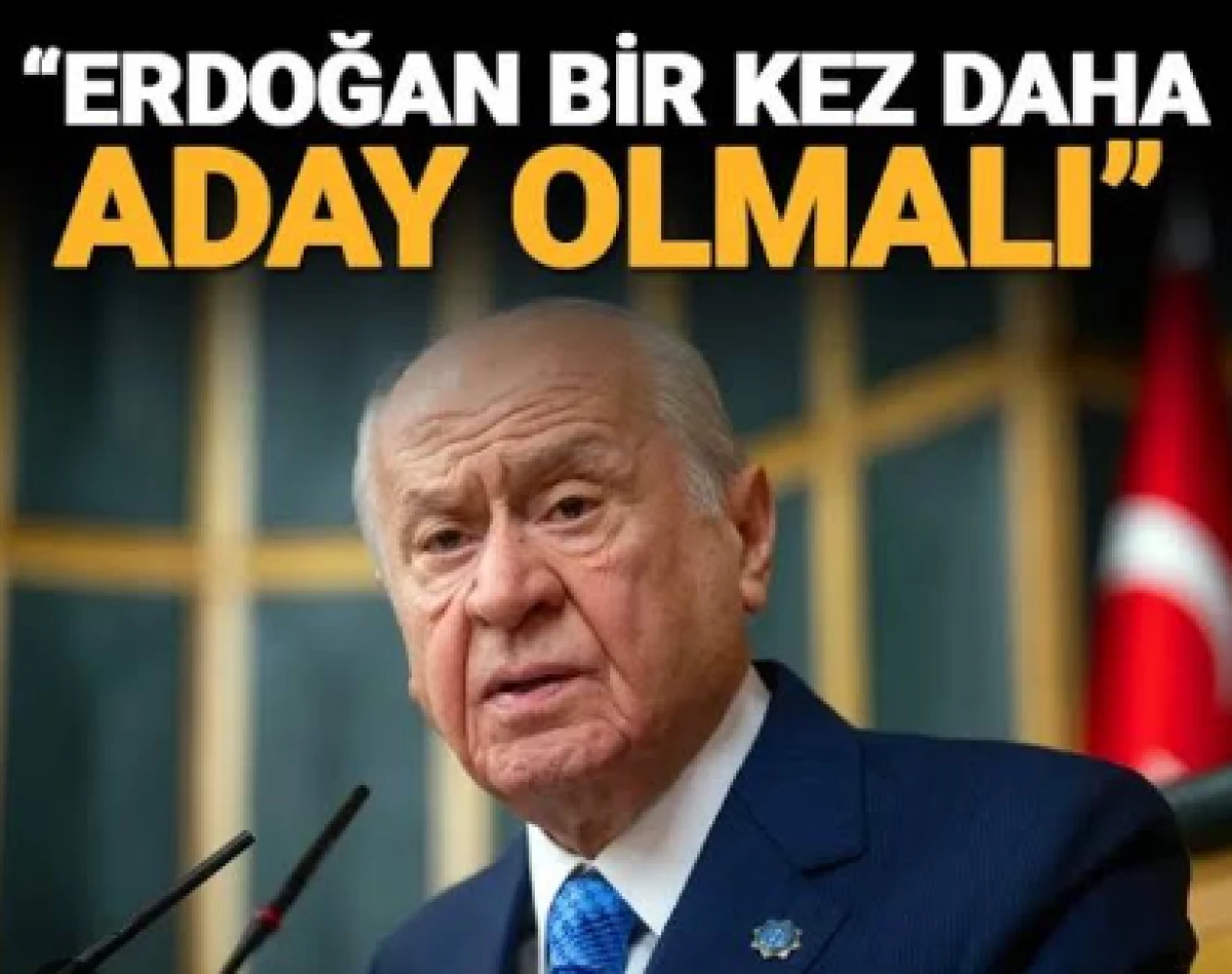MHP Lideri Bah&ccedil;eli: Erdoğan bir kez daha aday olmalı!