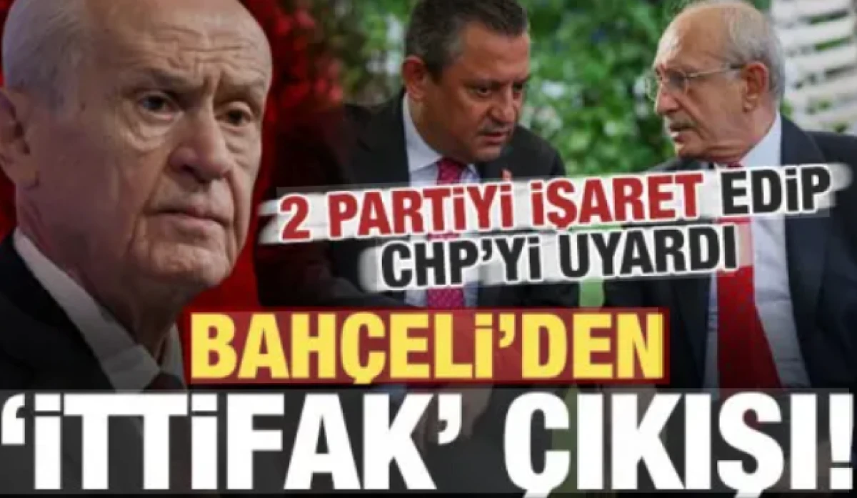 MHP Lideri Bah&ccedil;eli'den 'ittifak' &ccedil;ıkışı! 2 partiyi işaret edip CHP'yi uyardı...