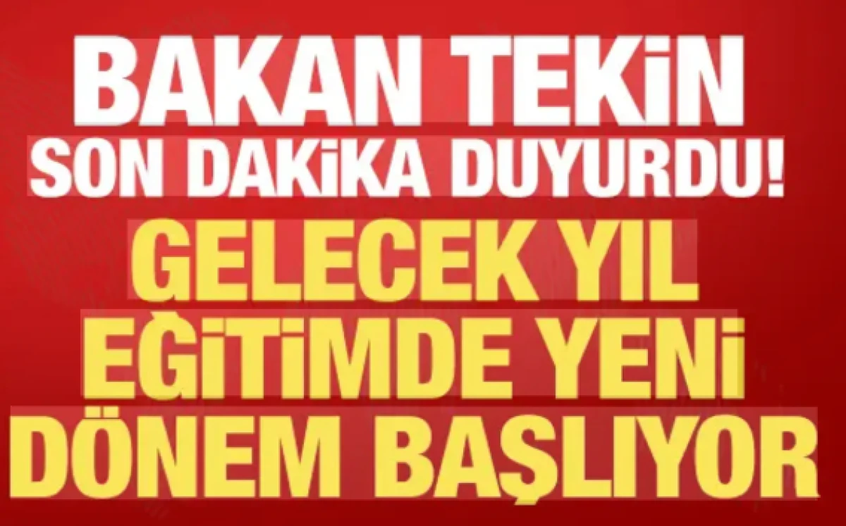 Milli Eğitim Bakanı Tekin son dakika duyurdu: Gelecek yıl t&uuml;m kademeler değişiyor!