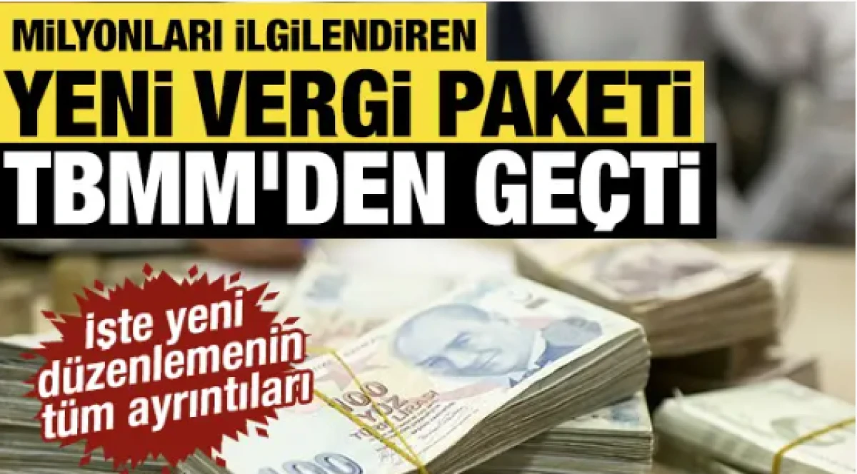 Milyonları ilgilendiren vergi paketi komisyondan ge&ccedil;ti: Bor&ccedil;lara 72 ay taksit imkanı