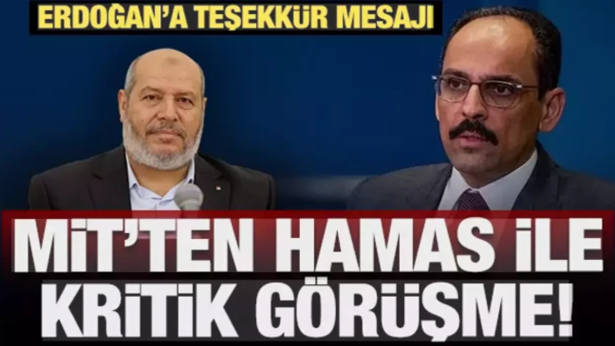 MİT Başkanı İbrahim Kalın, Hamas ile g&ouml;r&uuml;şt&uuml;            