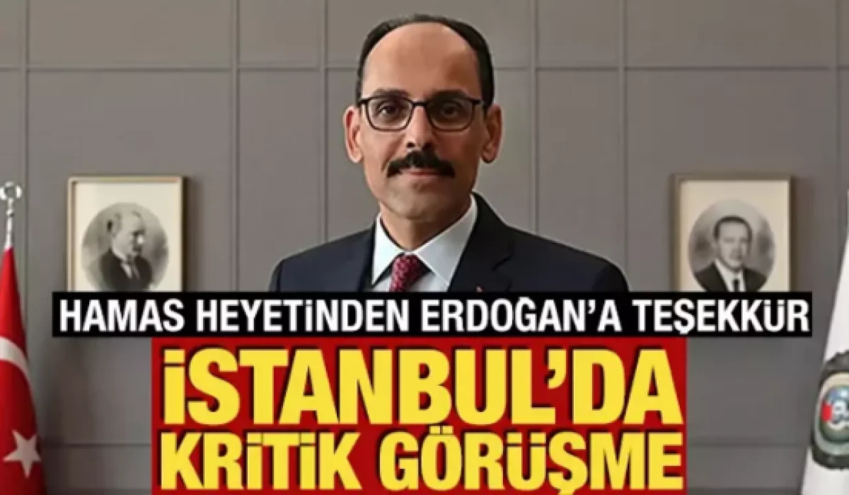 MİT Başkanı Kalın İstanbul'da Hamas heyetiyle g&ouml;r&uuml;şt&uuml;                  