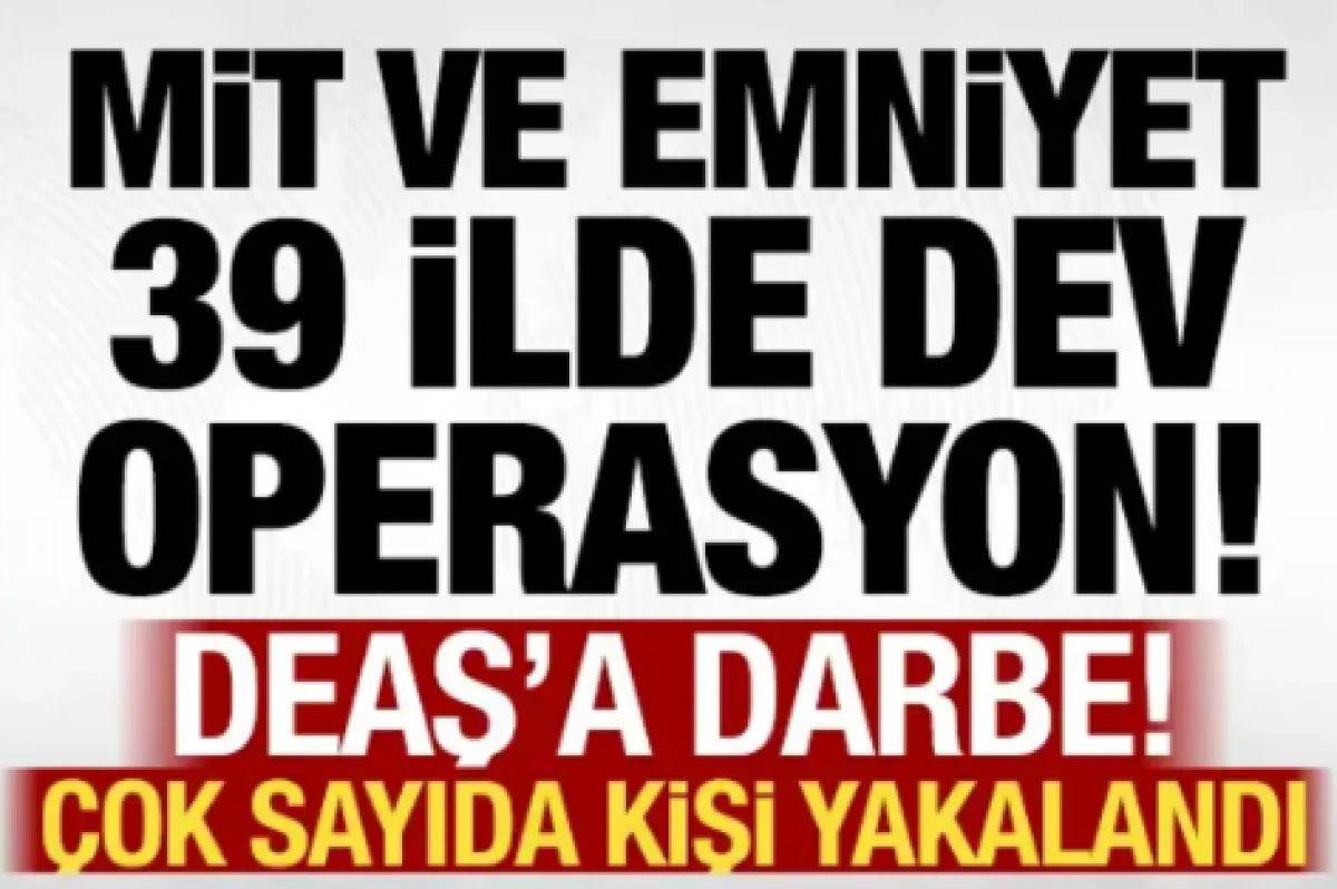 MİT ve Emniyet'ten DEAŞ'a darbe: 39 ilde 361 ş&uuml;pheli yakalandı!