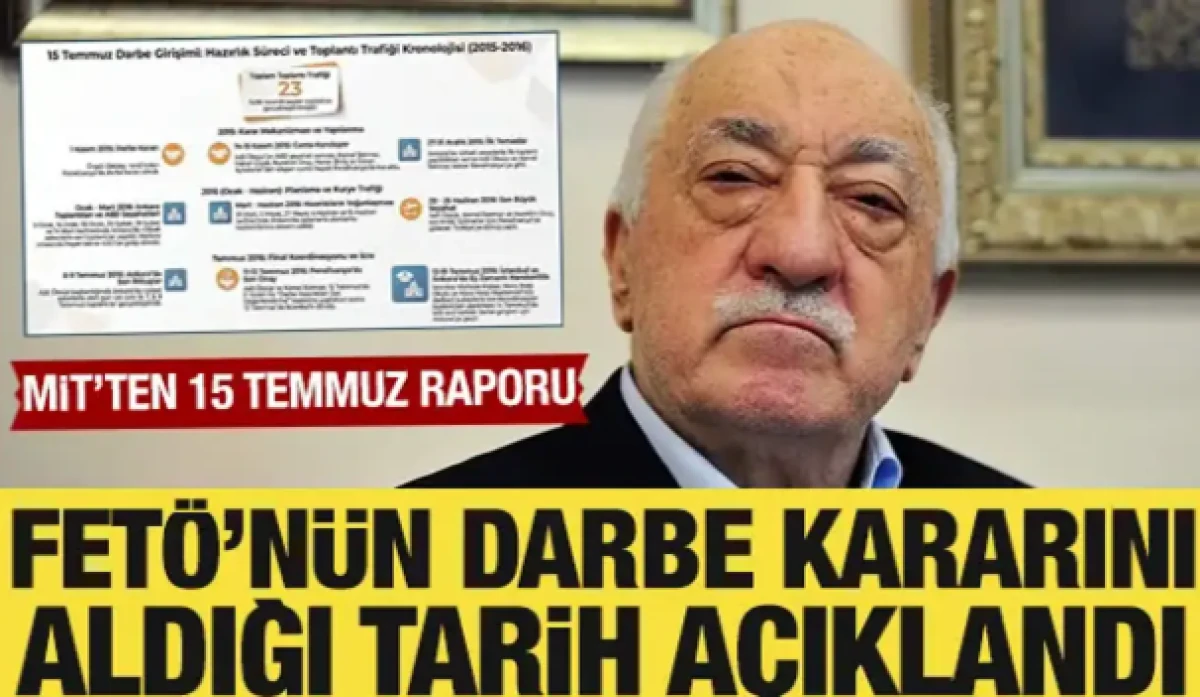MİT'ten 15 Temmuz raporu: FET&Ouml;'n&uuml;n darbe kararını aldığı tarih a&ccedil;ıklandı