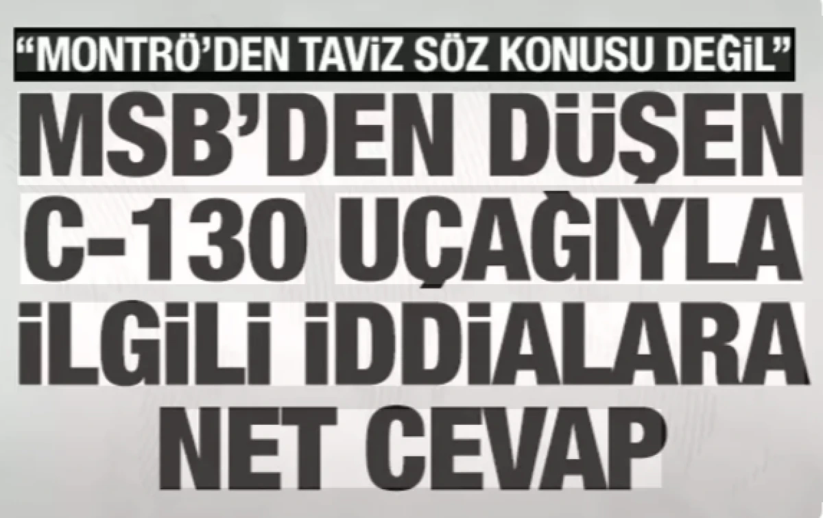 MSB'den C-130 kazası iddialarına sert tepki           