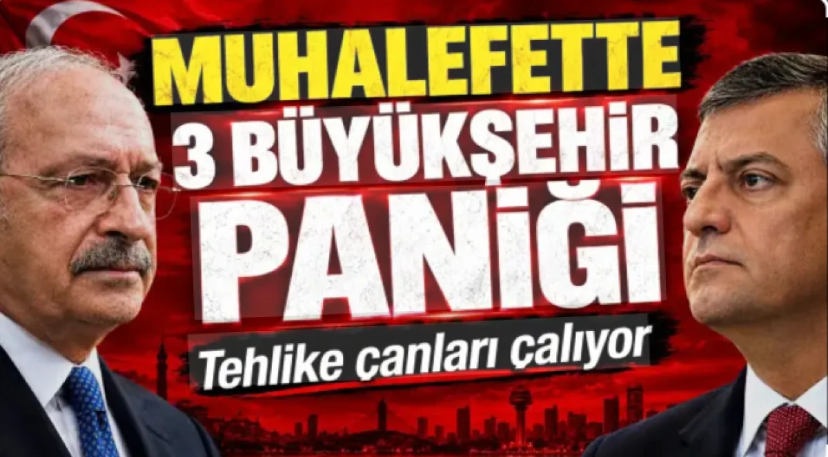 Muhalefette 3 b&uuml;y&uuml;kşehir paniği: Tehlike &ccedil;anları &ccedil;alıyor