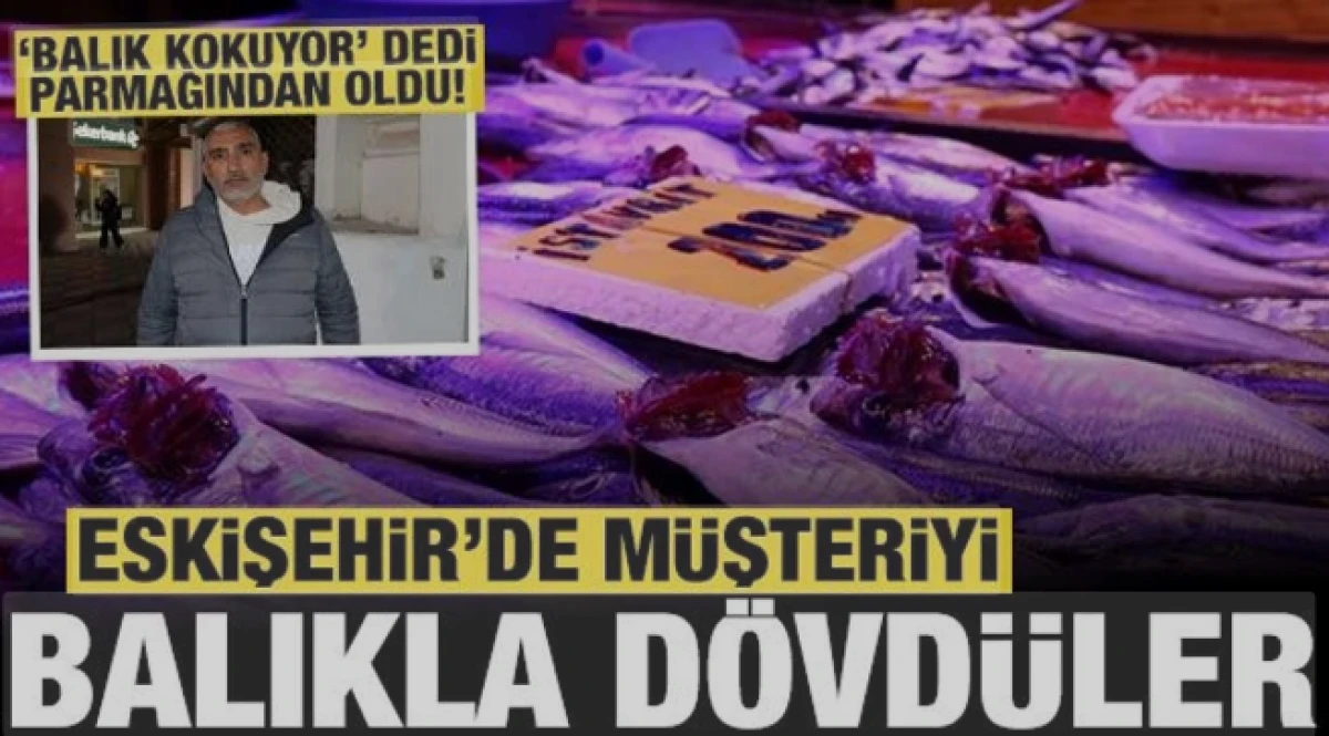 Müşteriyi balıkla dövdüler!              