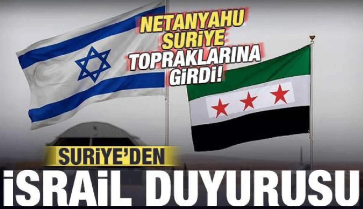 Netanyahu Suriye topraklarına girdi: Suriye'den son dakika İsrail duyurusu