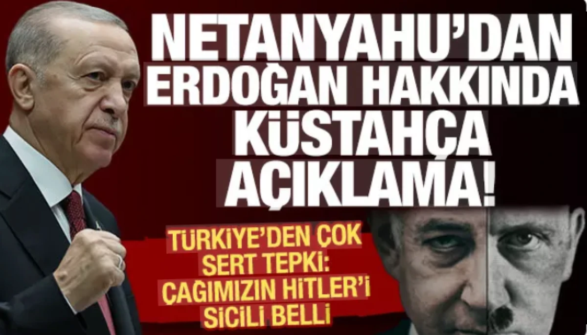 Netanyahu'dan Cumhurbaşkanı Erdoğan hakkında k&uuml;stah&ccedil;a s&ouml;zler      