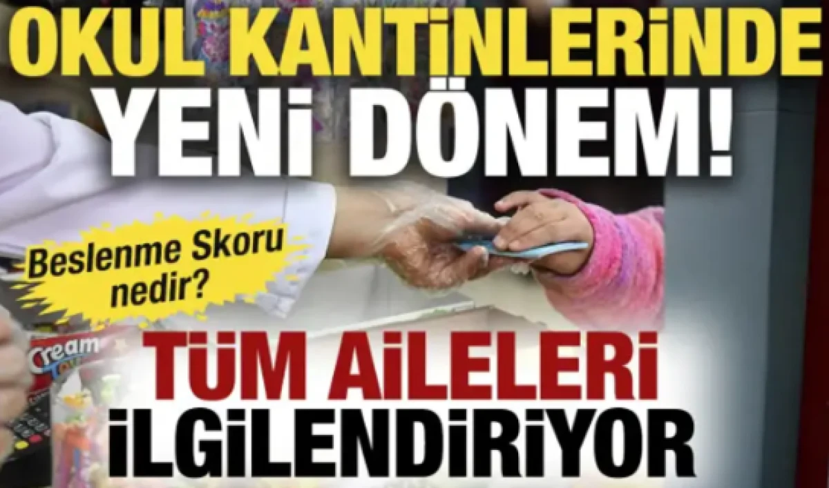 Okul kantinlerinde yeni d&ouml;nem! T&uuml;m aileleri ilgilendiriyor: Beslenme Skoru nedir?