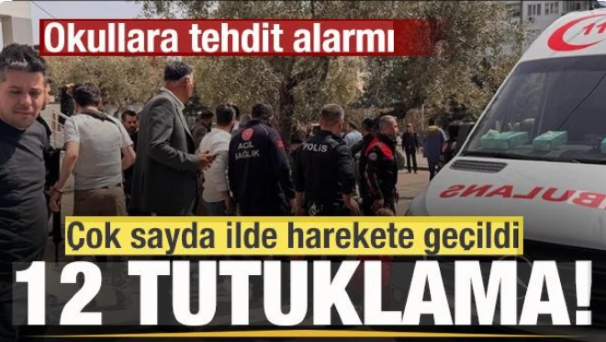Okullara tehdit alarmı! &Ccedil;ok sayıda ilde 12 tutuklama!           