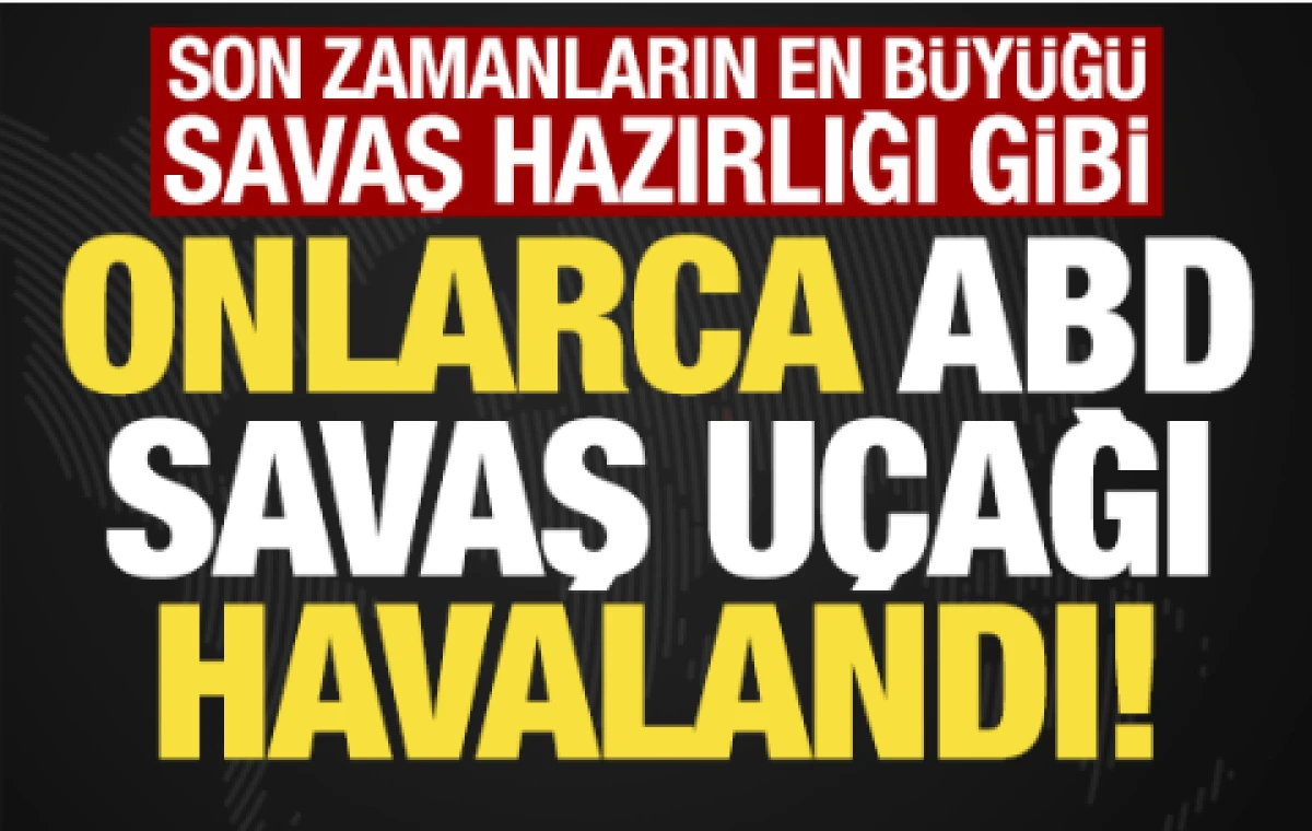  Onlarca ABD savaş u&ccedil;ağı havalandı!                   