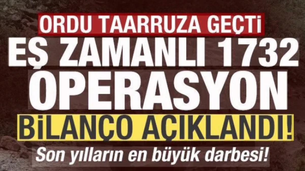 Ordu taarruza ge&ccedil;ti! Eş zamanlı 1732 operasyon! Son yılların en b&uuml;y&uuml;k darbesi vuruldu