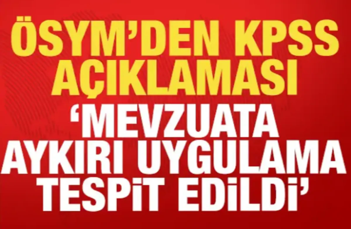 &Ouml;SYM'den KPSS kararı: Mevzuata aykırı uygulama tespit edildi