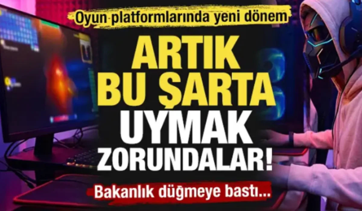 Oyun d&uuml;nyasında yeni d&ouml;nem: Bakanlık d&uuml;ğmeye bastı! Bu şarta uymak zorundalar!