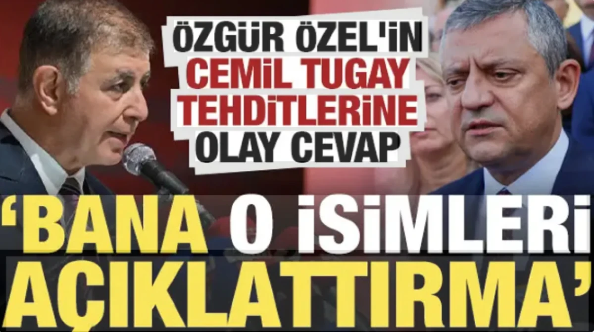 &Ouml;zel'in Cemil Tugay tehditlerine olay cevap: O isimleri a&ccedil;ıklattırma...