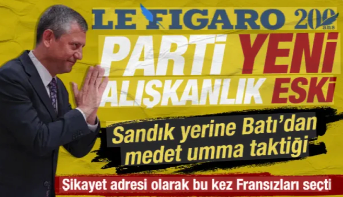 &Ouml;zg&uuml;r &Ouml;zel bu kez Fransız Le Figaro &uuml;zerinden T&uuml;rkiye'yi hedef aldı
