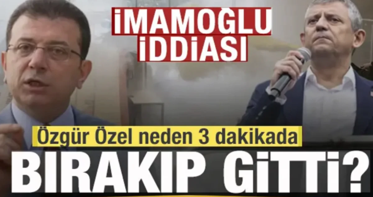 &Ouml;zg&uuml;r &Ouml;zel neden 3 dakikada bıraktı gitti? İmamoğlu iddiası